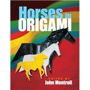 Horses in Origami by Montroll, John, 9780486499604