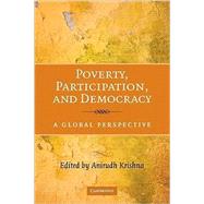 Poverty, Participation, and Democracy: A Global Perspective by Edited by Anirudh Krishna, 9780521729604