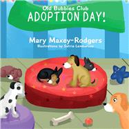 Old Bubbies Club - Adoption Day! by Rodgers, Mary Maxey -, 9780578329604