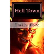Hell Town by Ford, Emily; Ford, Lizzy, 9781480049604