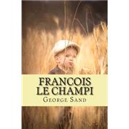 Francois Le Champi by Sand, George; Ballin, M. G. - Ph., 9781508549604