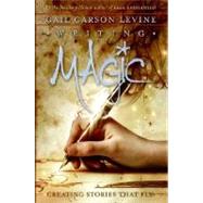 Writing Magic by Levine, Gail Carson, 9780060519605