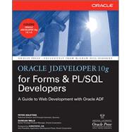 Oracle JDeveloper 10g for Forms & PL/SQL Developers: A Guide to Web Development with Oracle ADF by Koletzke, Peter; Mills, Duncan, 9780072259605