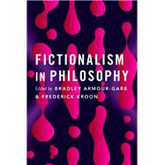 Fictionalism in Philosophy by Armour-Garb, Bradley; Kroon, Frederick, 9780190689605