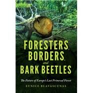 Foresters, Peasants, and Bark Beetles by Blavascunas, Eunice, 9780253049605