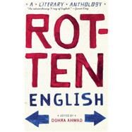 Rotten English: A Literary Anthology by Ahmad,Dohra, 9780393329605