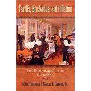 Tariffs, Blockades, and Inflation The Economics of the Civil War by Ekelund, Robert B., Jr.; Thornton, Mark, 9780842029605