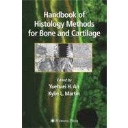 Handbook of Histology Methods for Bone and Cartilage by An, Yuehuei H.; Martin, Kylie L., 9780896039605