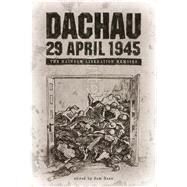 Dachau 29 April 1945 by Dann, Sam, 9780896729605