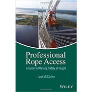 Professional Rope Access A Guide To Working Safely at Height by Mccurley, Loui, 9781118859605