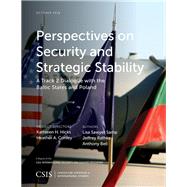 Perspectives on Security and Strategic Stability A Track 2 Dialogue with the Baltic States and Poland by Sawyer Samp, Lisa; Rathke, Jeffrey; Bell, Anthony, 9781442279605