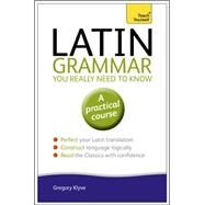 Latin Grammar You Really Need to Know by Klyve, Gregory, 9781444189605