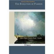 The Evolution of Fashion by Gardiner, Florence Mary, 9781505569605