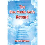 The Blue Marble God’s Reward by Johnson, Darnell, 9781796019605