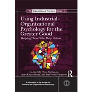 Using Industrial-Organizational Psychology for the Greater Good: Helping Those Who Help Others by Olson-Buchanan; Julie B., 9781848729605