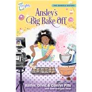 Ansley's Big Bake Off by Pitts, Kaitlyn; Pitts, Camryn; Pitts, Olivia, 9780310769606