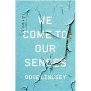 We Come to Our Senses Stories by Lindsey, Odie, 9780393249606