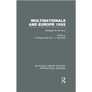 Multinationals and Europe 1992 (RLE International Business): Strategies for the Future by Burgenmeier; Beat, 9780415639606