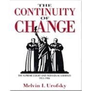 Continuity of Change The Supreme Court and Individual Liberties, 1953-1986 by Melvin I. Urofsky, 9780534129606