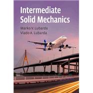 Intermediate Solid Mechanics by Lubarda, Marko V.; Lubarda, Vlado A., 9781108499606