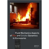 Fluid Mechanics Aspects of Fire and Smoke Dynamics in Enclosures by Merci; Bart, 9781138029606