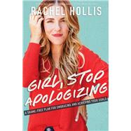 Girl, Stop Apologizing by Hollis, Rachel, 9781400209606