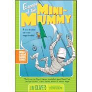 Escape of the Mini-mummy by Oliver, Lin; Gilpin, Stephen, 9781416909606