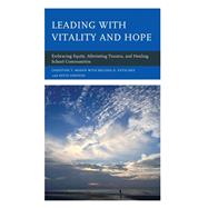 Leading with Vitality and Hope Embracing Equity, Alleviating Trauma, and Healing School Communities by Mason, Christine Y.; Patschke, Melissa D.; Simpson, Kevin, 9781475869606