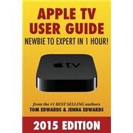 Apple TV User Guide by Edwards, Tom; Edwards, Jenna, 9781503269606