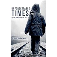 Unforgettable Times by Watts, Richard Eugene, 9781517439606