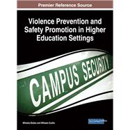 Violence Prevention and Safety Promotion in Higher Education Settings by Badea, Mihaela; Suditu, Mihaela, 9781522529606