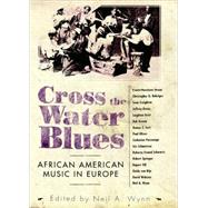 Cross the Water Blues by Wynn, Neil A., 9781578069606