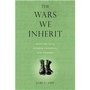 The Wars We Inherit by Amy, Lori E., 9781592139606