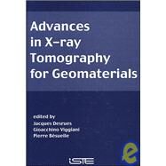 Advances in X-ray Tomography for Geomaterials by Desrues, Jacques; Viggiani, Gioacchino; Bésuelle, Pierre, 9781905209606