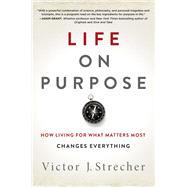 Life on Purpose by Strecher, Victor J., 9780062409607