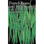 French Beans and Food Scares Culture and Commerce in an Anxious Age by Freidberg, Susanne, 9780195169607