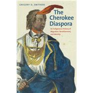 The Cherokee Diaspora by Smithers, Gregory D., 9780300169607