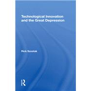 Technological Innovation And The Great Depression by Szostak, Richard, 9780367289607