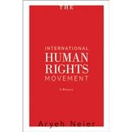 The International Human Rights Movement by Neier, Aryeh, 9780691159607