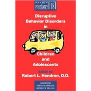 Disruptive Behavior Disorders Children Disruptive Behavior Disorders in Children and Adolescents by Hendren, Robert L., 9780880489607