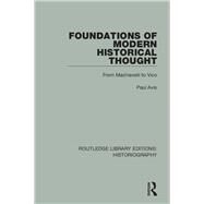 Foundations of Modern Historical Thought: From Machiavelli to Vico by Avis; Paul, 9781138189607