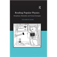 Reading Popular Physics: Disciplinary Skirmishes and Textual Strategies by Leane,Elizabeth, 9781138259607