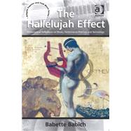 The Hallelujah Effect: Philosophical Reflections on Music, Performance Practice, and Technology by Babich,Babette, 9781409449607