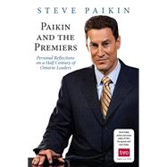 Paikin and the Premiers by Steve Paikin, 9781459709607