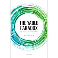 The Yablo Paradox An Essay on Circularity by Cook, Roy T., 9780199669608