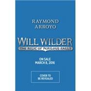 Will Wilder #1: The Relic of Perilous Falls by Arroyo, Raymond, 9780553539608