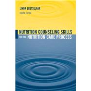 Nutrition Counseling Skills for the Nutrition Care Process by Snetselaar, Linda, 9780763729608