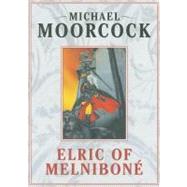 Elric of Melnibone by Moorcock, Michael, 9780973159608