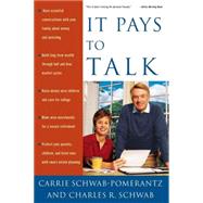 It Pays to Talk How to Have the Essential Conversations with Your Family About Money and Investing by Schwab-Pomerantz, Carrie; Schwab, Charles, 9781400049608