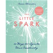 The Little Spark - 30 Ways to...,Bloomston, Carrie,9781607059608